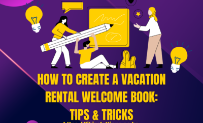 How to Create a Vacation Rental Welcome Book: Tips and Tricks